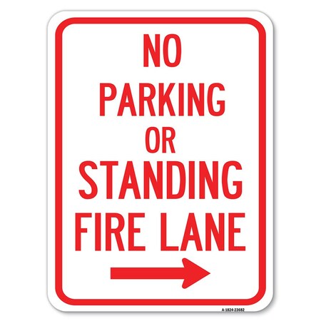 Signmission No Parking or Standing Fire Lane With Right Arrow Rust Proof Parking, A-1824-23682 A-1824-23682